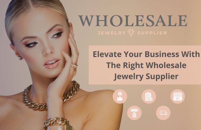 Wholesae Jewelry_Elevate Your Business With The Right Wholesale Jewelry Supplier