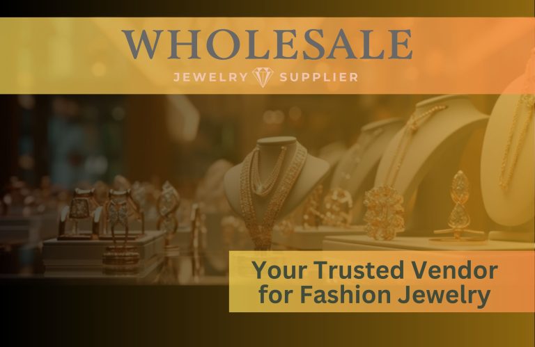 Wholesale Jewelry Supplier – Your Trusted Vendor for Fashion Jewelry